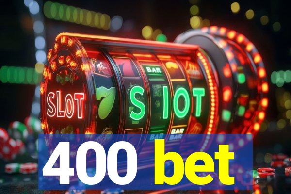 400 bet